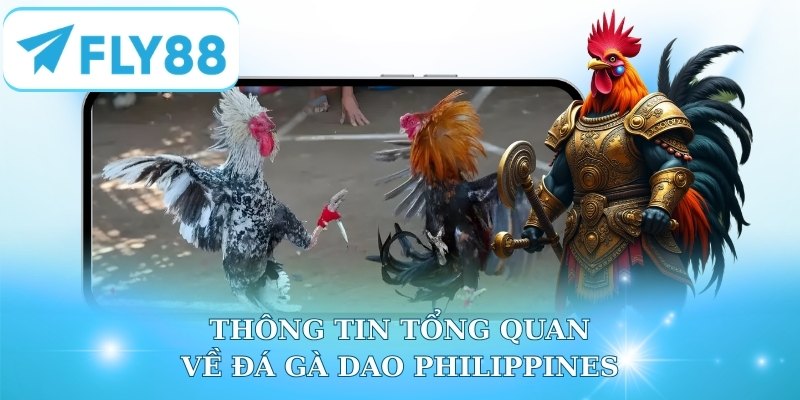 Thông tin tổng quan về đá gà dao Philippines